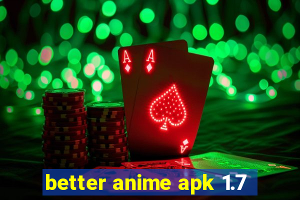 better anime apk 1.7